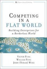 Competing in a Flat World Building enterprises for a borderless world