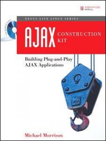 AJAX Construction Kit: Building Plug-And-Play AJAX Applications - Book & CD by Michael Morrison