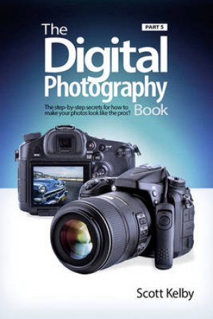 The Digital Photography Book by Scott Kelby