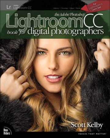 The Adobe Photoshop Lightroom CC Book for Digital Photographers by Scott Kelby