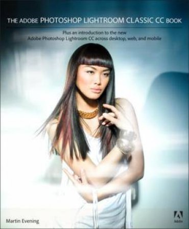 The Adobe Photoshop Lightroom Classic CC Book by Martin Evening