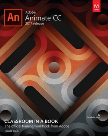 Adobe Animate CC 2017 Release Classroom in a Book by Russell Chun