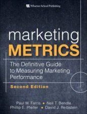 Marketing Metrics The Definitive Guide to Measuring Marketing Performance 2nd Ed