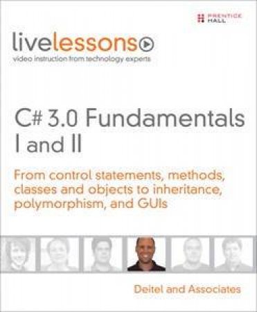 C# 3.0 Fundamentals I And II (Video Live Lessons) by Deitel and Associates 