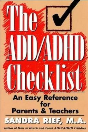 The ADD ADHD Checklist: An Easy Reference for Parents and Teachers by Sandra Rief