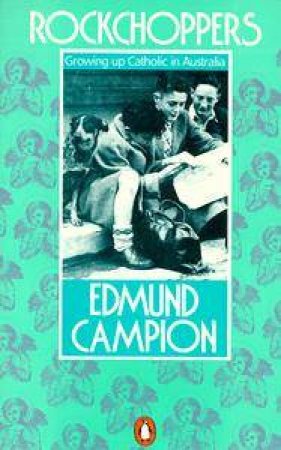 Rockchoppers: Growing Up Catholic in Austraila by Edmund Campion