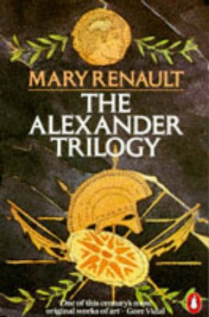 The Alexander Trilogy by Mary Renault