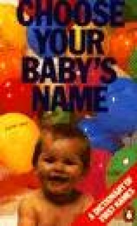 Choose Your Baby's Name by Rosalind Fergusson