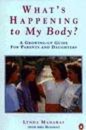 What's Happening To My Body? : A Growing-Up Guide For Parents & Daughters by Lynda Madaras