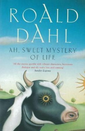 Ah Sweet Mystery Of Life by Roald Dahl