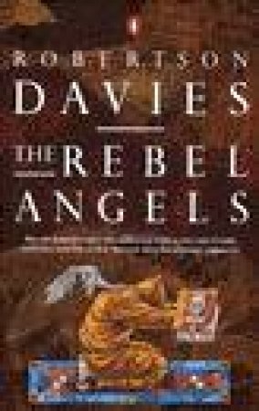 The Cornish Trilogy: Rebel Angels by Robertson Davies