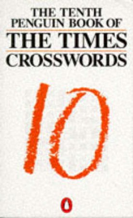 The Tenth Penguin Book Of The Times Crosswords by John Grant