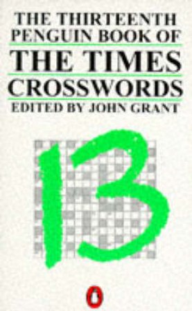 The Thirteenth Penguin Book Of The Times Crosswords by John Grant