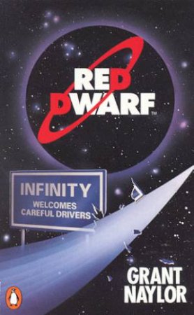 Red Dwarf: Infinity Welcomes Careful Drivers - TV Tie In by Grant Naylor