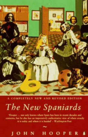 The New Spaniards: A Portrait Of The New Spain by John Hooper