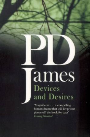 A Dalgliesh Mystery: Devices & Desires by P D James