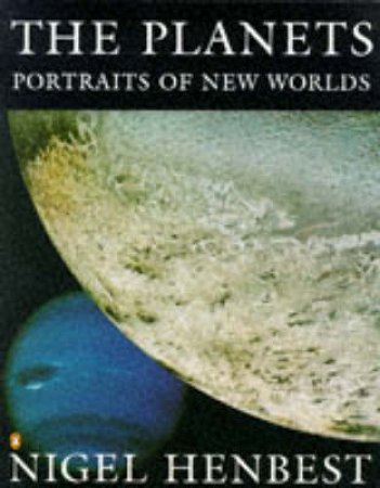 Planets: Portraits of New Worlds by Nigel Henbest