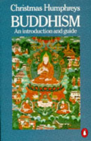 Buddhism: An Introduction & Guide by Christmas Humphreys