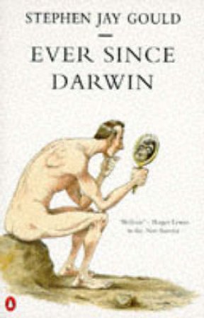 Ever Since Darwin by Stephen Jay Gould