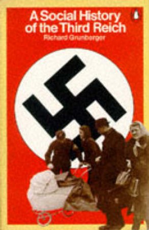 A Social History Of The Third Reich by Richard Grunberger