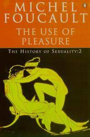 The Use of Pleasure by Michel Foucault