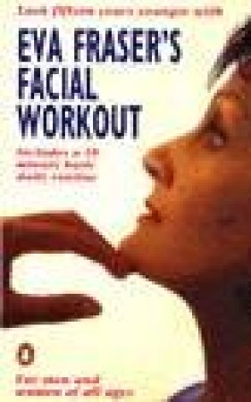 Eva Fraser's Facial Workout by Eva Fraser