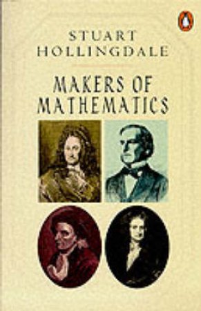 Makers of Mathematics by Stuart Hollingdale