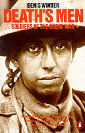 Death's Men: Soldiers Of The Great War by Denis Winter