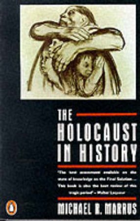 The Holocaust In History by Michael R Marrus