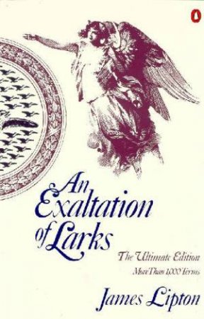 The Exaltation Of Larks by James Lipton