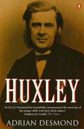 Huxley: The Devil's Disciple by Adrian Desmond