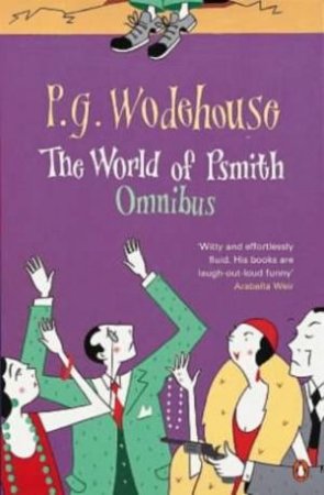 The World of Psmith: A Psmith Omnibus by P G Wodehouse