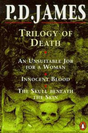 Trilogy of Death by P D James