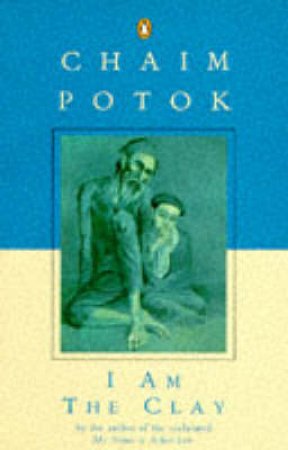 I Am The Clay by Chaim Potok