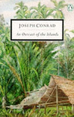 Penguin Modern Classics: An Outcast of the Islands by Joseph Conrad