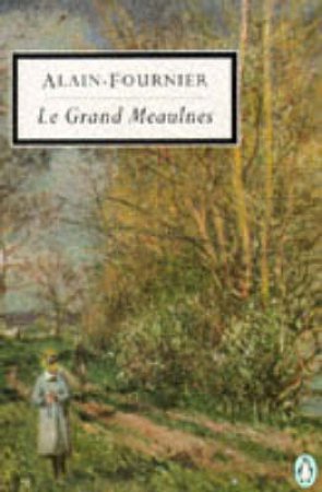 Penguin Modern Classics: Le Grand Meaulnes by Henri Alban Alain-Fournier