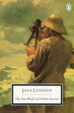 Penguin Modern Classics: The Sea Wolf & Other Stories by Jack London