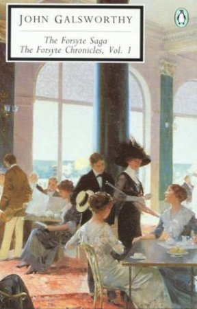 Penguin Modern Classics: The Forsyte Saga Volume 1 by John Galsworthy