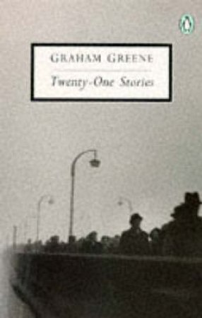 Penguin Modern Classics: Twenty-One Stories by Graham Greene