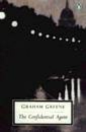 Penguin Modern Classics: The Confidential Agent: An Entertainment by Graham Greene