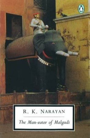 Penguin Modern Classics: The Man-Eater of Malgudi by R K Narayan