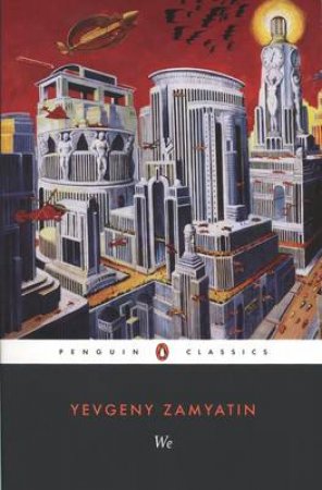 Penguin Modern Classics: We by Yevgeny Zamyatin