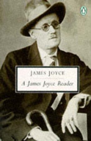 Penguin Modern Classics: A James Joyce Reader by James Joyce