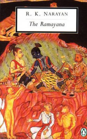 Penguin Modern Classics: The Ramayana by R K Narayan