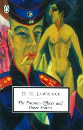 Penguin Modern Classics: The Prussian Officer & Other Stories by D H Lawrence