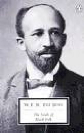 Penguin Modern Classics: The Souls of Black Folk by W E B Dubois