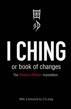 The I Ching Or Book of Changes by Richard Wilhelm