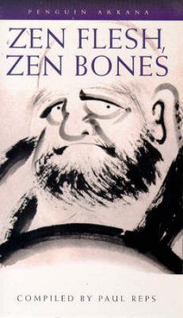 Zen Flesh, Zen Bones by Paul Reps