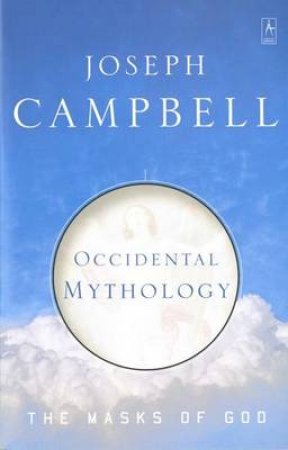 Masks Of God: Occidental Mythology by Joseph Campbell