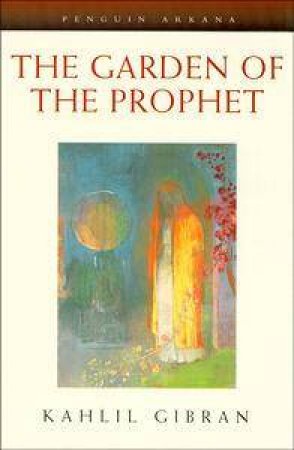 The Garden of the Prophet by Kahlil Gibran